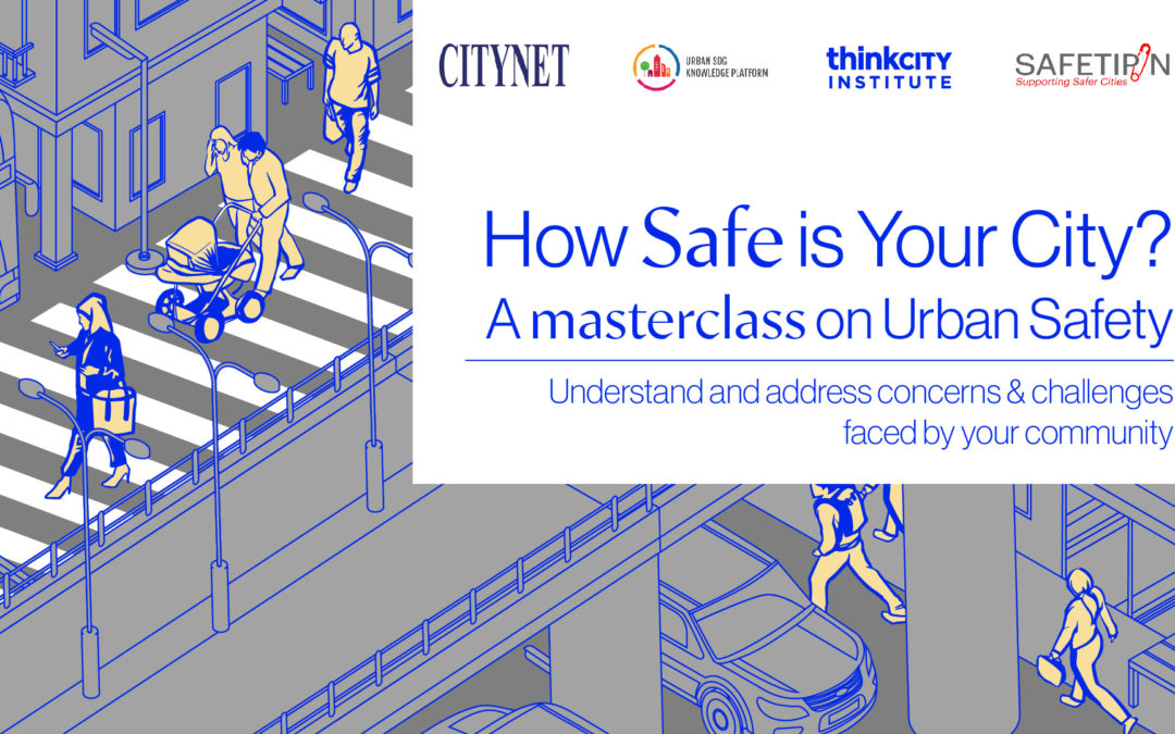 Unlocking Urban Safety: CityNet’s Masterclass Equips Participants with Tools for Safe Urban Spaces
